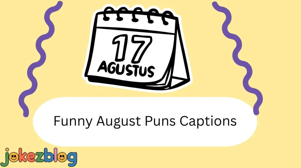 Funny August Puns Captions