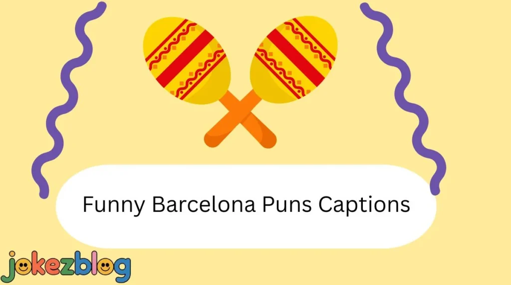 Funny Barcelona Puns Captions