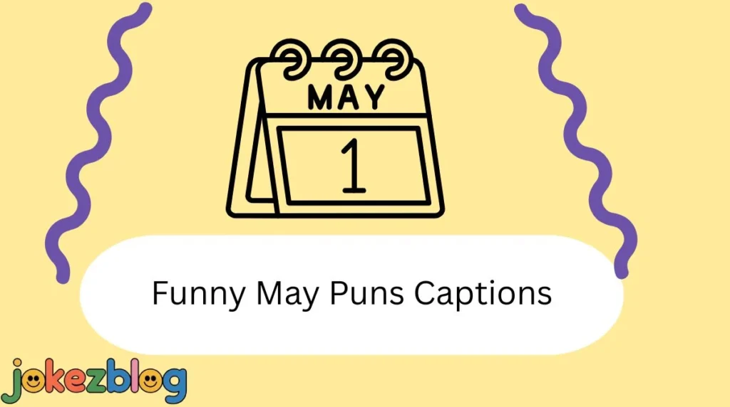 Funny May Puns Captions