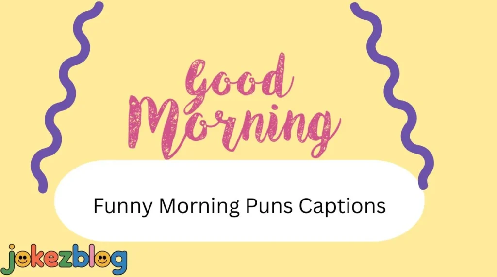 Funny Morning Puns Captions