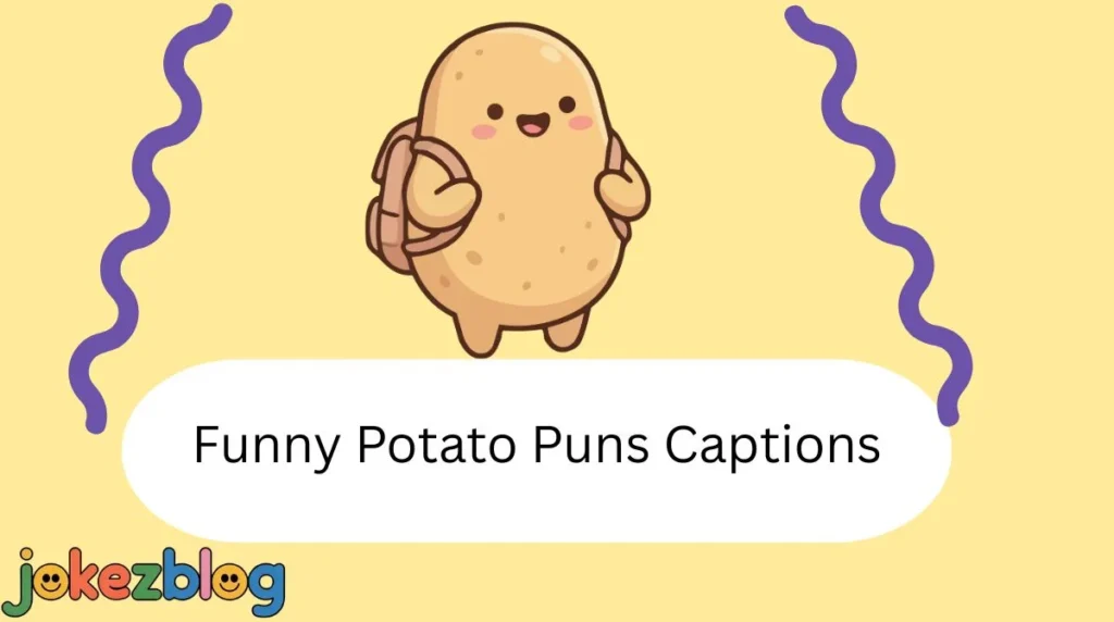 Funny Potato Puns Captions