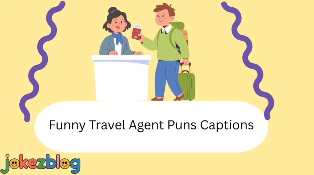Funny Travel Agent Puns Captions