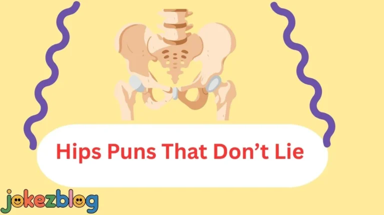 Hips Puns That Don’t Lie