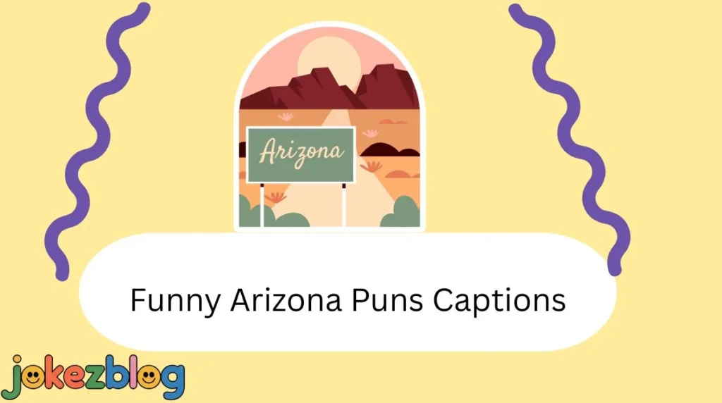 Funny Arizona Puns Captions