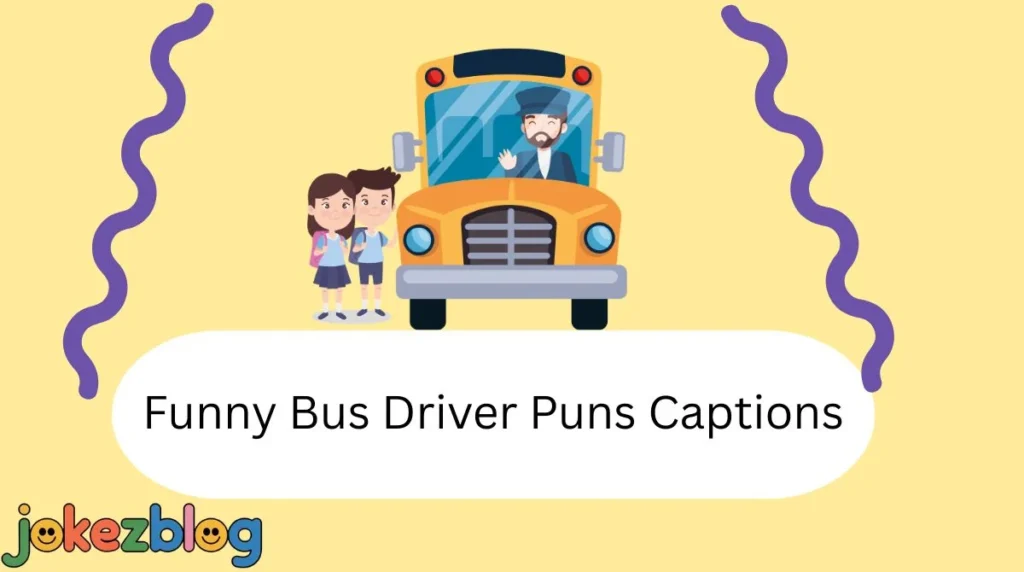 Funny Bus Driver Puns Captions