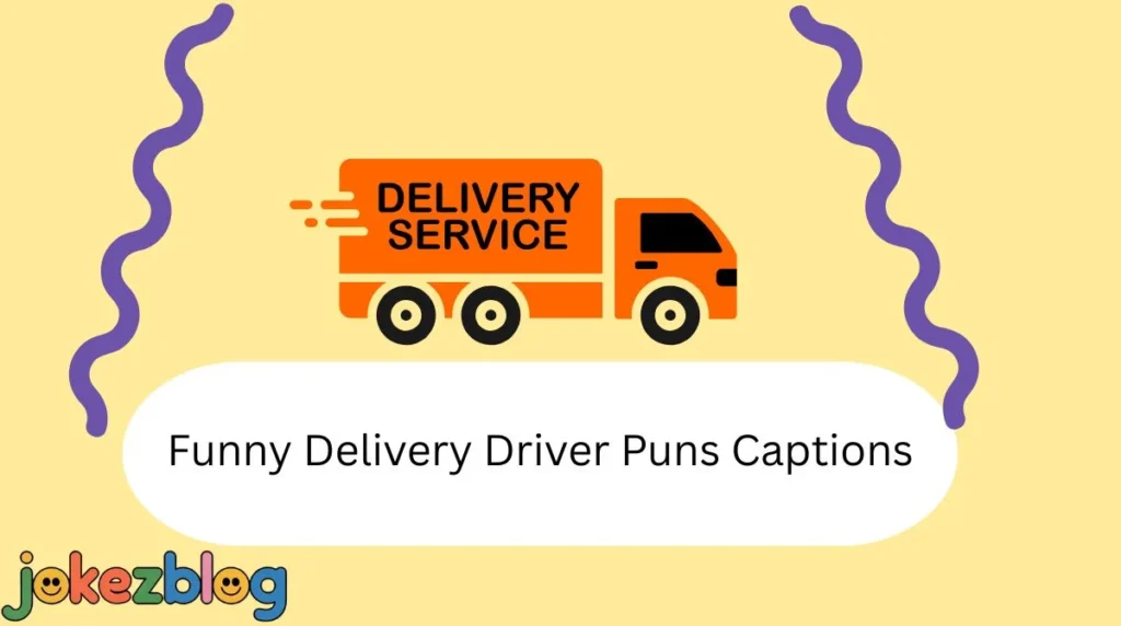 Funny Delivery Driver Puns Captions
