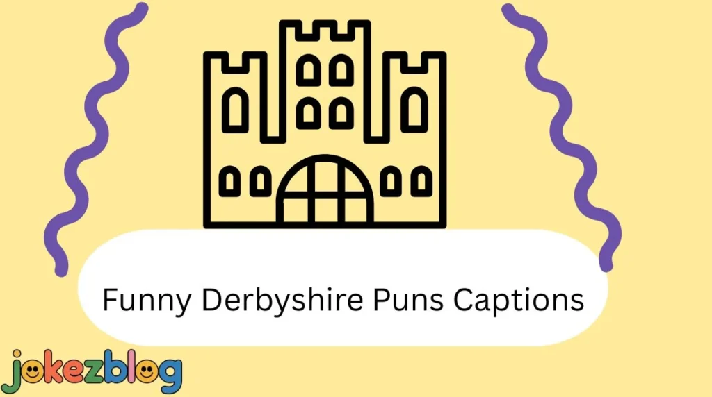 Funny Derbyshire Puns Captions