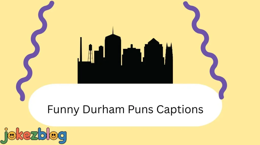 Funny Durham Puns Captions