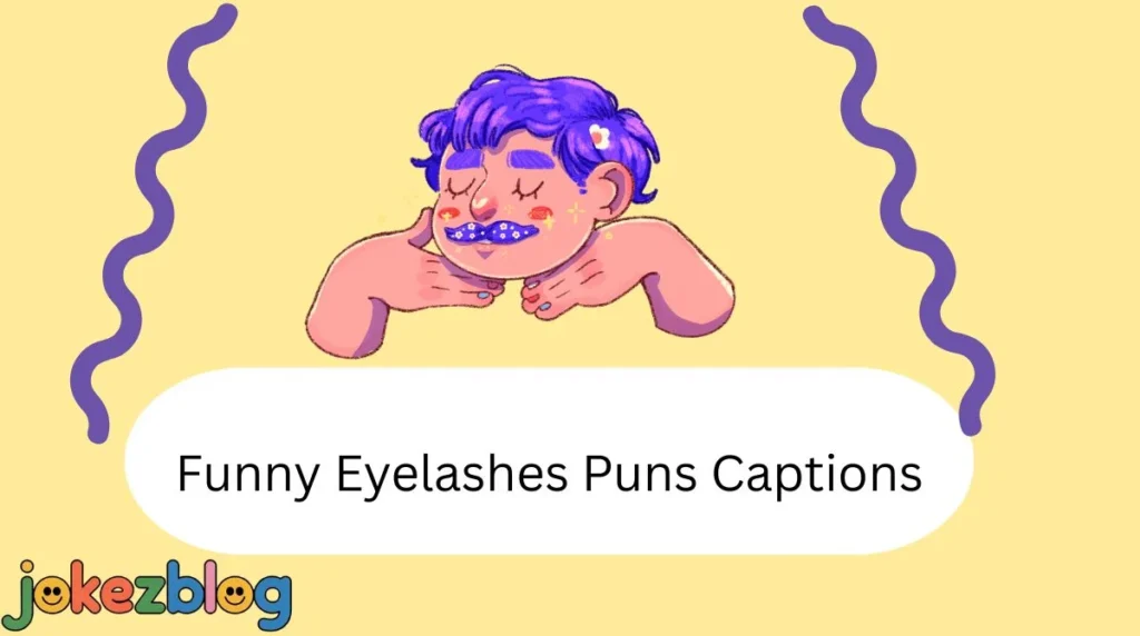 Funny Eyelashes Puns Captions