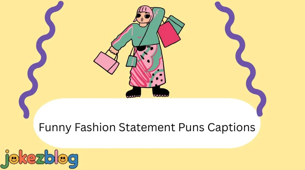 Funny Fashion Statement Puns Captions