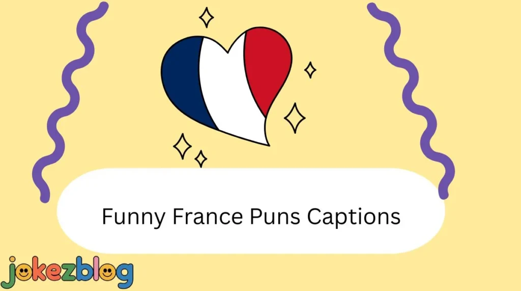 Funny France Puns Captions