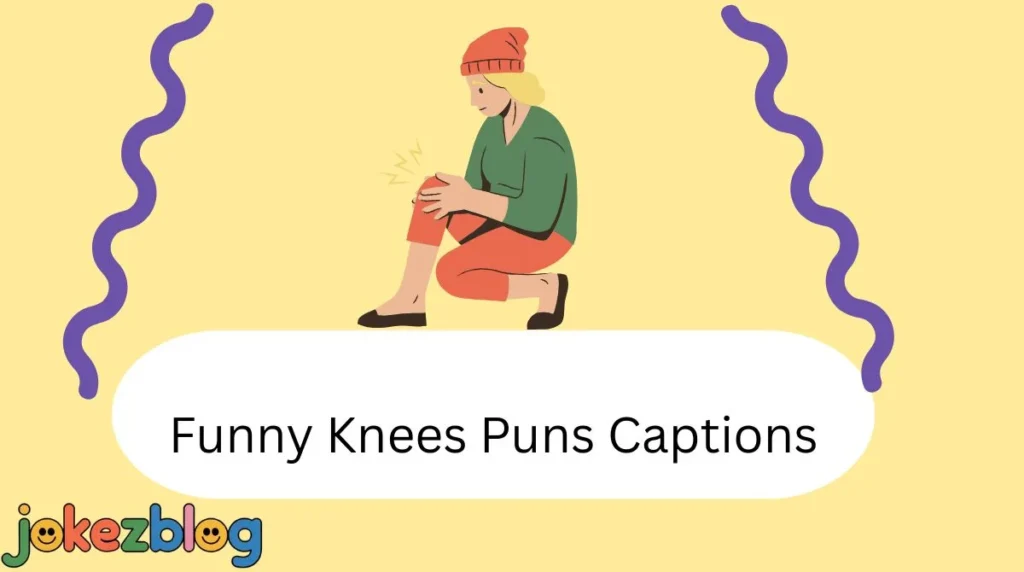 Funny Knees Puns Captions