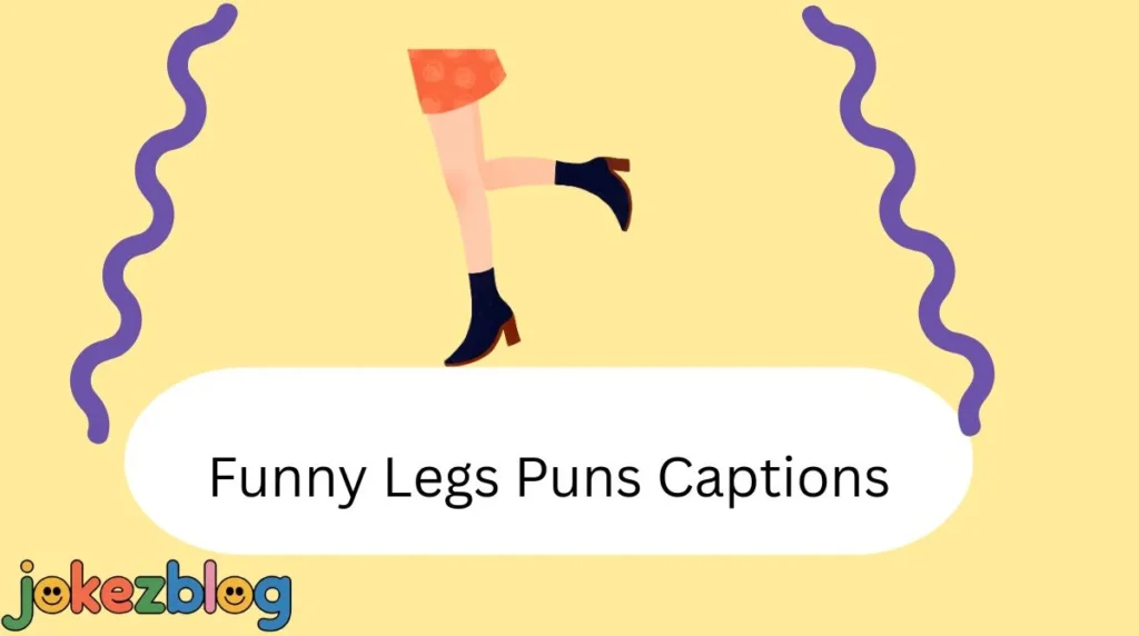 Funny Legs Puns Captions