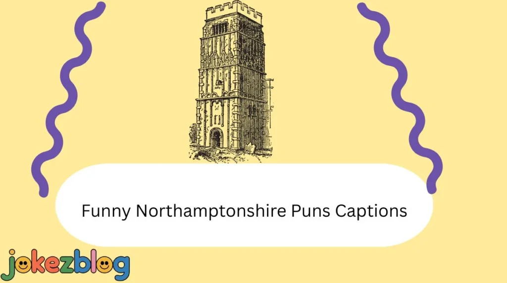 Funny Northamptonshire Puns Captions