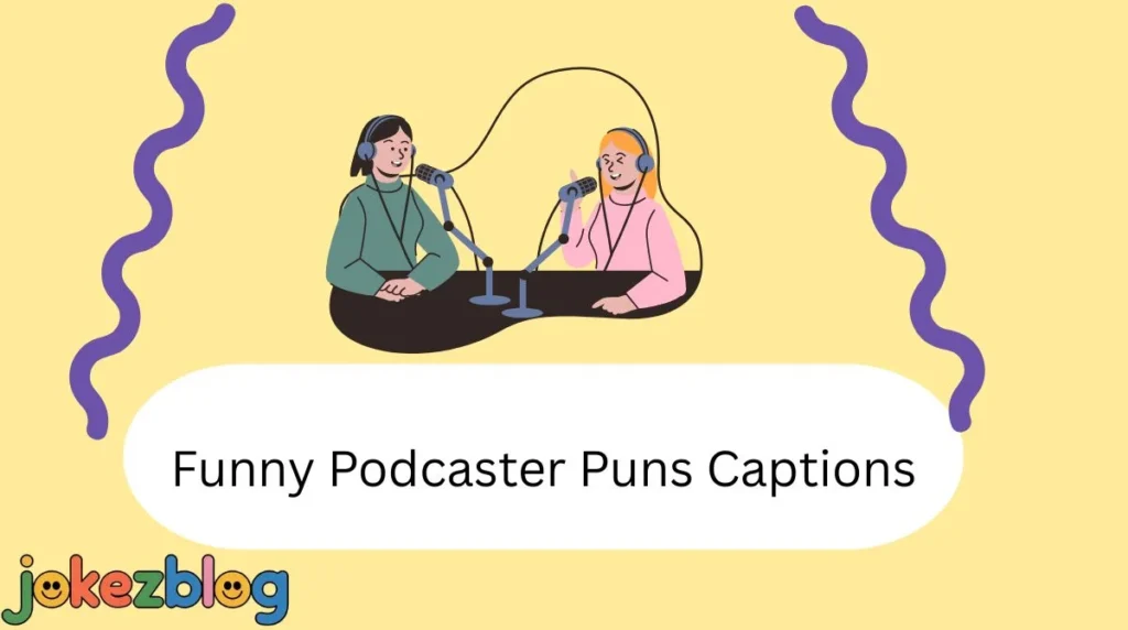 Funny Podcaster Puns Captions