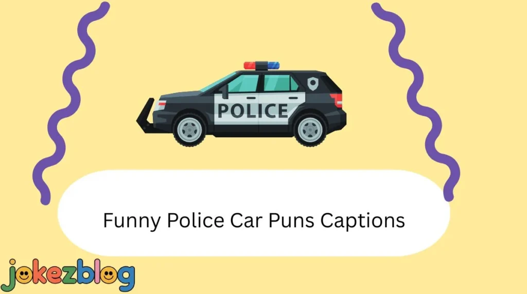 Funny Police Car Puns Captions