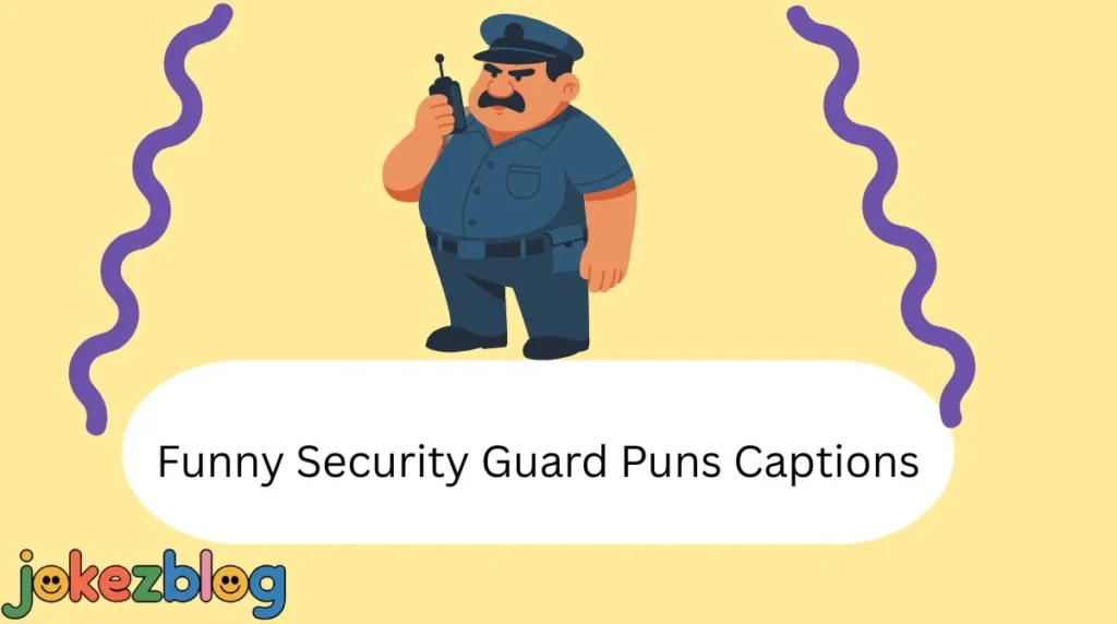 Funny Security Guard Puns Captions