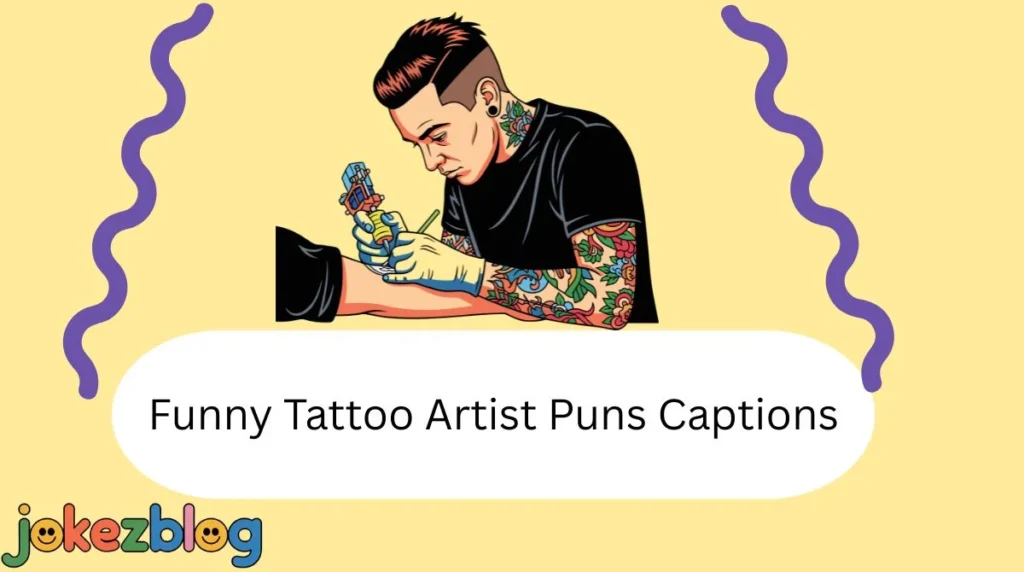 Funny Tattoo Artist Puns Captions