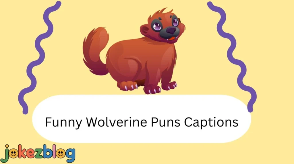 Funny Wolverine Puns Captions